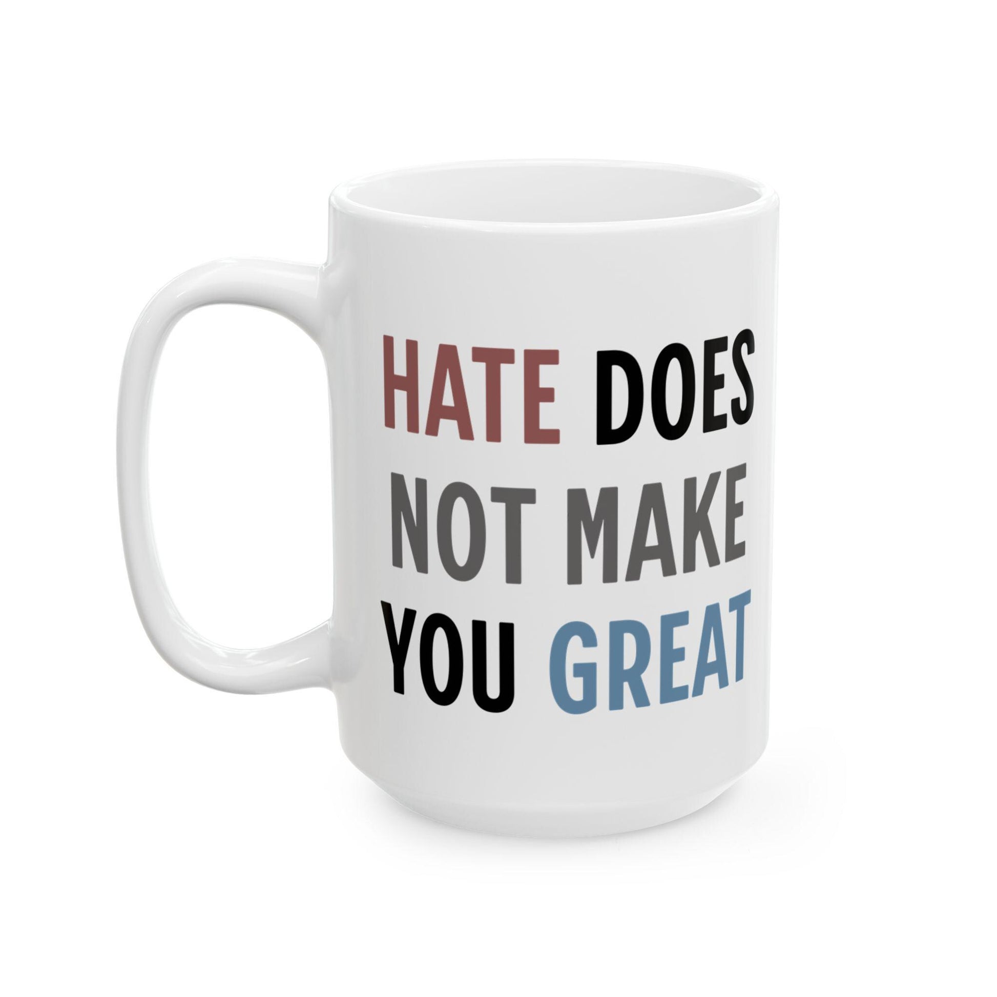 Activist Ceramic Mug, Resistance Coffee Cup, Political Protest Tea Mug, Anti-Hate Drinkware, Liberal Gift Idea