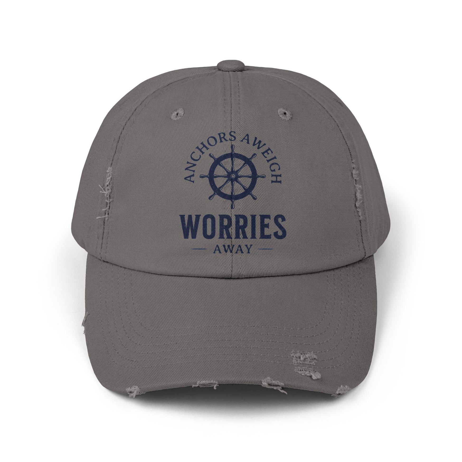 Distressed Cap - "Anchors Aweigh, Worries Away" Hat, Dad Hat, Casual Summer Accessory, Father's Day Gift, Boater Hat, Nautical Hat