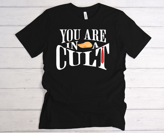 You Are In a Cult | Anti-Trump Statement Tee